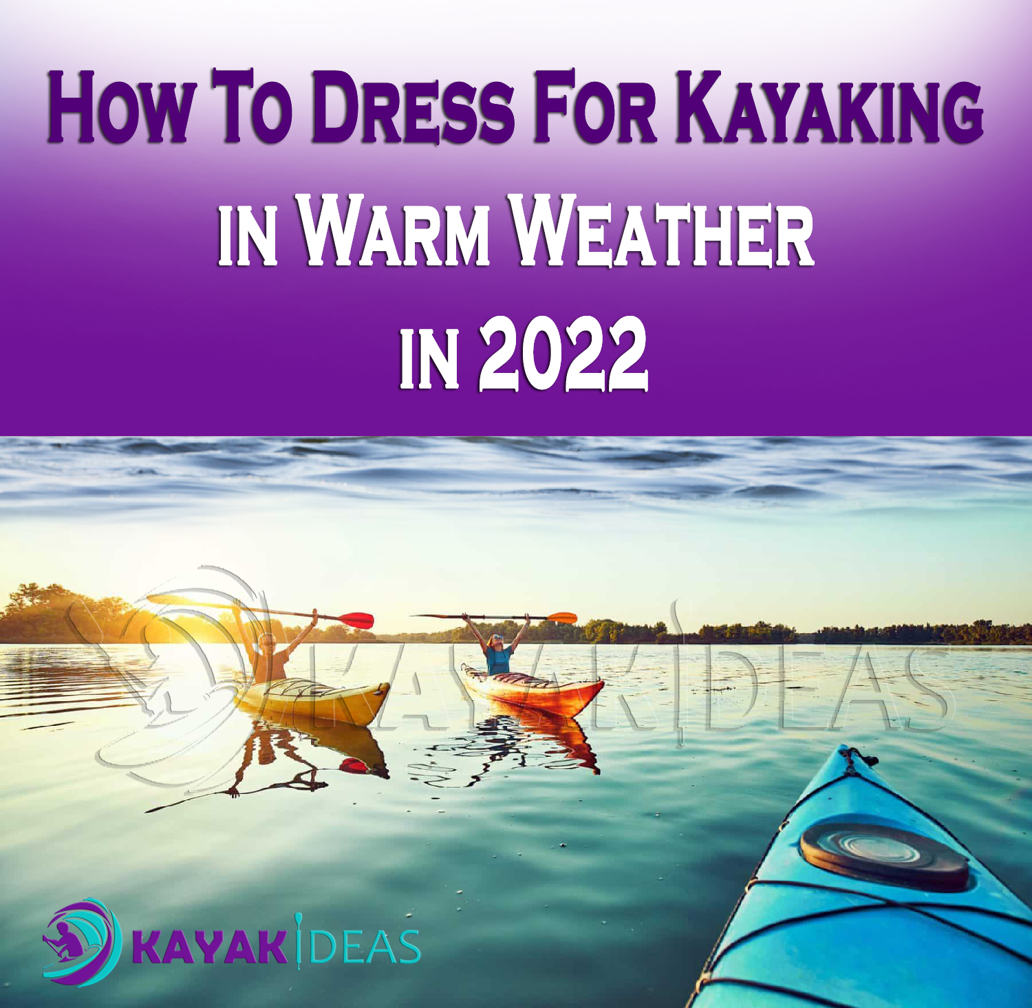 Things To Wear For Kayaking in Warm Weather