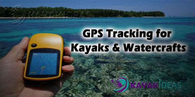GPS Tracking for Kayaks & Watercrafts