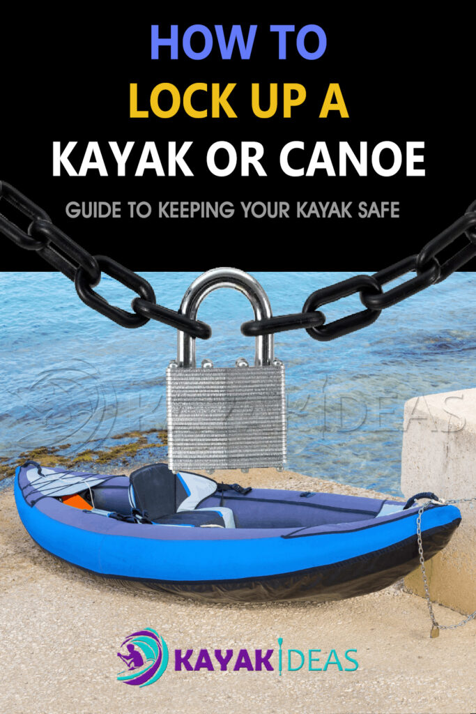 How To Lock Up A Kayak or Canoe – Guide To Keeping Your Kayak Safe